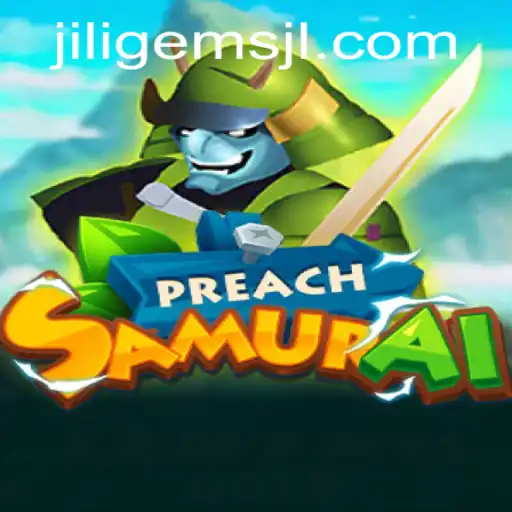 PreachSamurai: A Journey Through the Legendary Realm of Jiligems